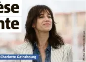  ??  ?? Charlotte Gainsbourg