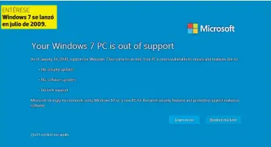  ??  ?? ENTÉRESE Windows 7 se lanzó en julio de 2009.