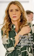  ?? ?? Regina nem imagina que a vilã pôs a filha contra si