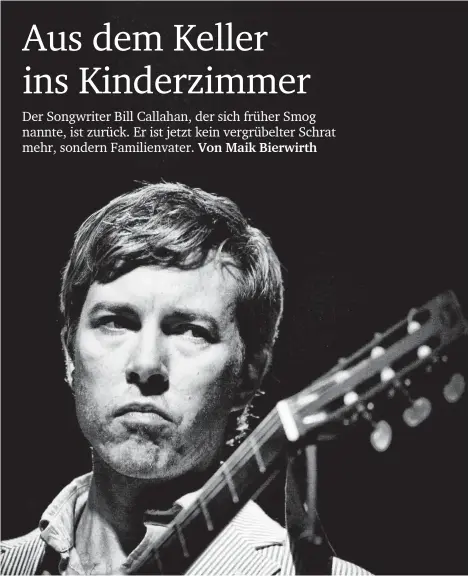  ?? Foto: Inigo Amescuar ?? Bill Callahan: »Ich habe der Welt nie gezeigt, dass ich da bin. So hatte ich alle Freiheit der Welt.«