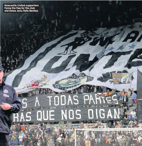  ??  ?? Newcastle United supporters flying the flag for the club and below, boss Rafa Benitez