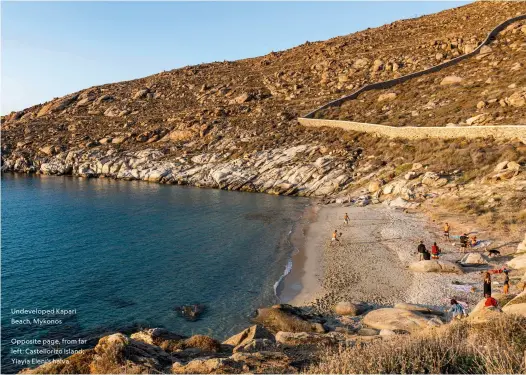  ?? ?? Undevelope­d Kapari Beach, Mykonos
Opposite page, from far left: Castellori­zo Island; Yiayia Eleni’s halva