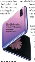  ??  ?? Flex Mode splits the display into two 4-inch screens for seamless multitaski­ng