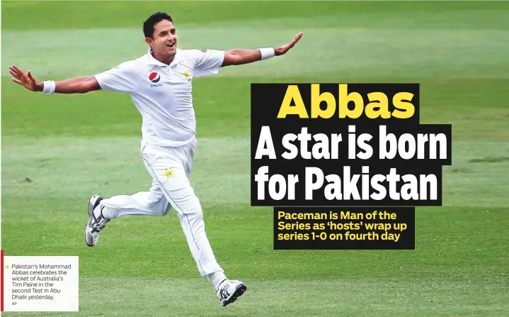  ?? AP ?? Pakistan’s Mohammad Abbas celebrates the wicket of Australia’s Tim Paine in the second Test in Abu Dhabi yesterday.