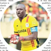  ??  ?? Cranes of Uganda captain, Denis Onyango