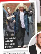  ??  ?? Judy broke her foot in 2015 – one in a series of setbacks