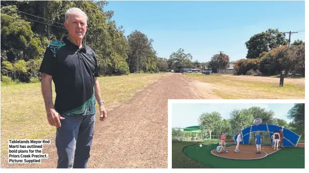  ?? ?? Tablelands Mayor Rod Marti has outlined bold plans for the Priors Creek Precinct. Picture: Supplied