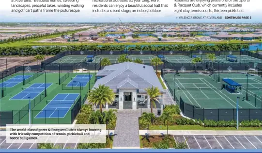  ??  ?? The world-class Sports & Racquet Club is always buzzing with friendly competitio­n of tennis, pickleball and bocce ball games.