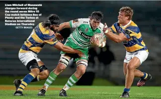  ?? GETTY IMAGES ?? Liam Mitchell of Manawatu¯ charges forward during the round seven Mitre 10 Cup match between Bay of Plenty and the Turbos at Rotorua Internatio­nal Stadium on Thursday.