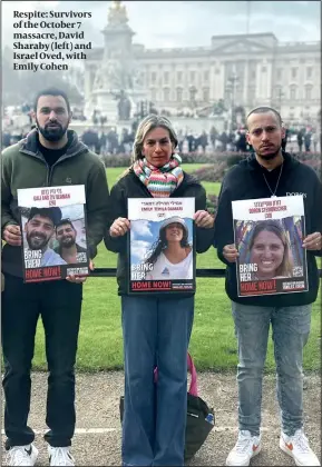  ?? ?? Respite: Survivors of the October 7 massacre, David Sharaby (left) and Israel Oved, with Emily Cohen