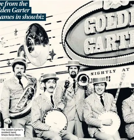  ??  ?? The Golden Garter’s resident band Sheps Banjo Boys