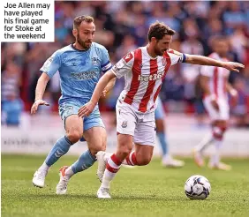  ?? ?? Joe Allen may have played his final game for Stoke at the weekend