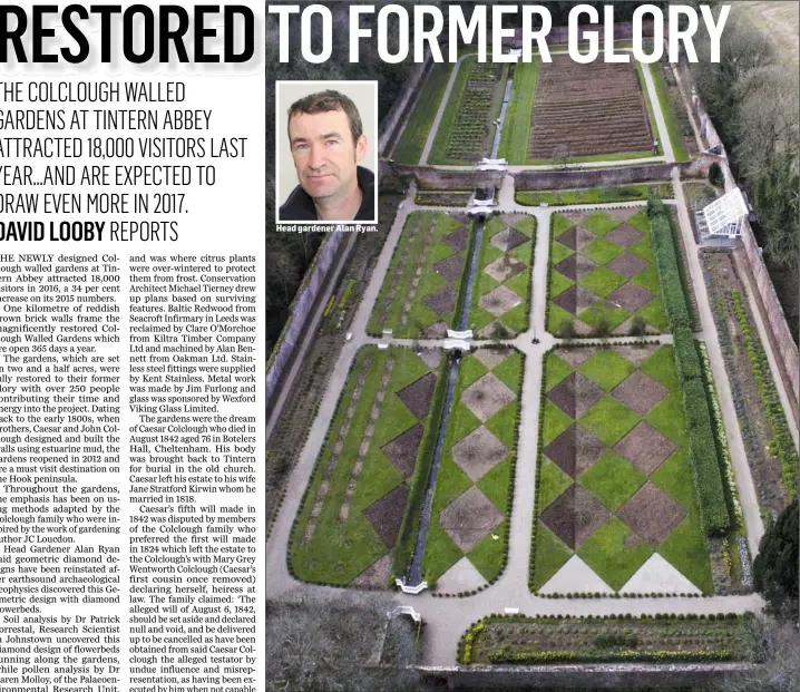 ??  ?? Head gardener Alan Ryan. An aerial shot of the magnificen­t Colclough walled gardens by Páid Bates of Skypix. Below right: The vinery and orangerie.