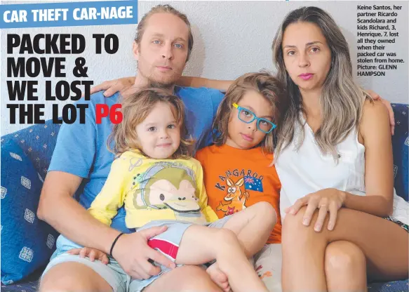  ?? Picture: GLENN HAMPSON ?? Keine Santos, her partner Ricardo Scandolara and kids Richard, 3, Henrique, 7, lost all they owned when their packed car was stolen from home.