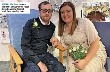  ?? ?? SPECIAL DAY: Sam Cookson and Hollie Bowyer at the Royal Stoke University Hospital. Inset, their wedding cake.