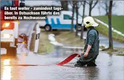  ??  ?? Es taut weiter - zumindest tagsüber. In Ostsachsen führte das bereits zu Hochwasser.