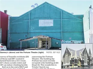  ?? PHOTOS: ODT FILES ?? Sammy’s (above) and the Fortune Theatre (right).