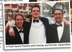  ??  ?? and former classmates A fresh faced Charles with friends