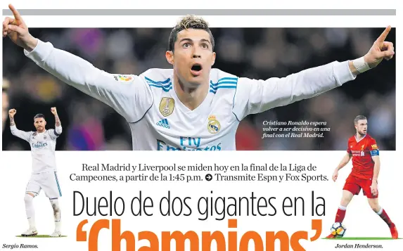  ??  ?? Sergio Ramos. Cristiano Ronaldo espera volver a ser decisivo en una final con el Real Madrid. Jordan Henderson.