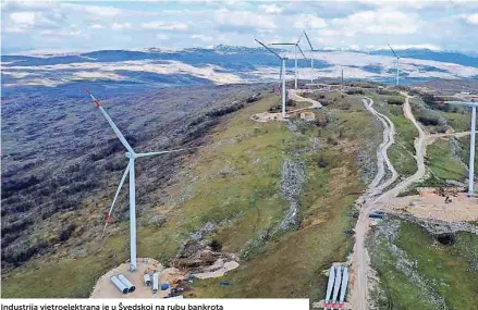  ?? ?? Industrija vjetroelek­trana je u Švedskoj na rubu bankrota
