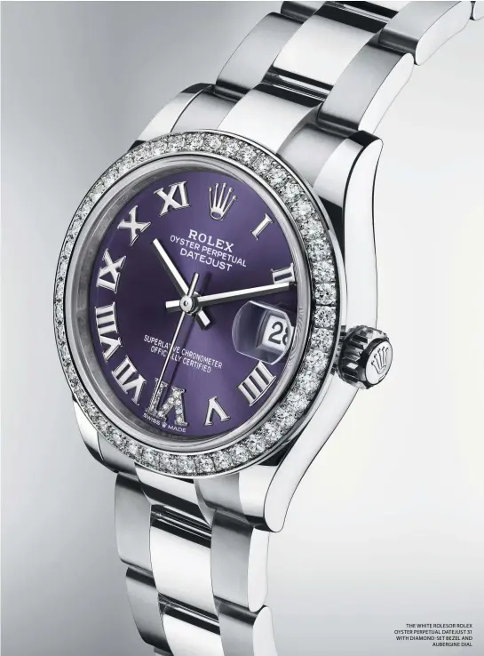  ??  ?? THE WHITE ROLESOR ROLEX OYSTER PERPETUAL DATEJUST 31 WITH DIAMOND-SET BEZEL AND AUBERGINE DIAL