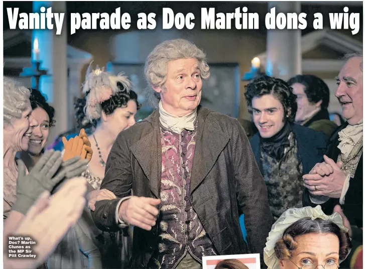  ?? Pictures: ROBERT VIGLASKY / ITV, MIKE MARSLAND / WIREIMAGE ?? What’s up, Doc? Martin Clunes as the MP Sir Pitt Crawley