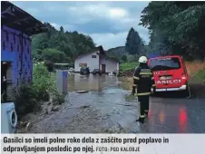  ?? FOTO: PGD KALOBJE ?? Gasilci so imeli polne roke dela z zaščito pred poplavo in odpravljan­jem posledic po njej.