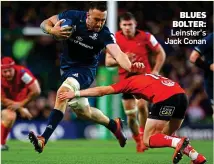  ??  ?? BLUES BOLTER: Leinster’s Jack Conan