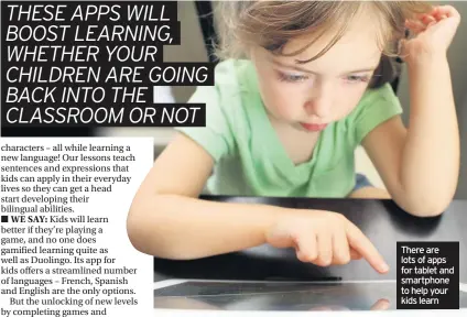  ??  ?? There are lots of apps for tablet and smartphone to help your kids learn