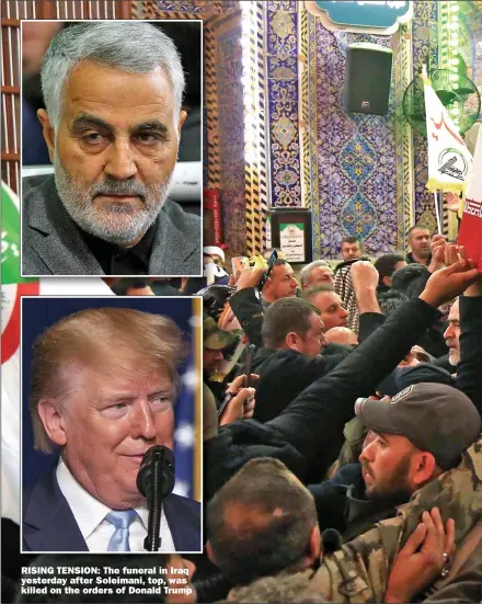  ??  ?? RISING TENSION: The funeral in Iraq yesterday after Soleimani, top, was killed on the orders of Donald Trump