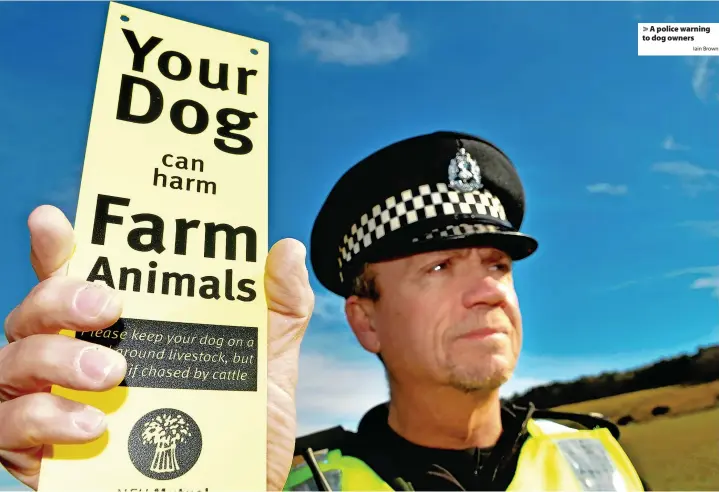  ?? Iain Brown ?? > A police warning to dog owners