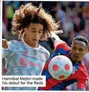  ?? ?? Hannibal Mejbri made his debut for the Reds