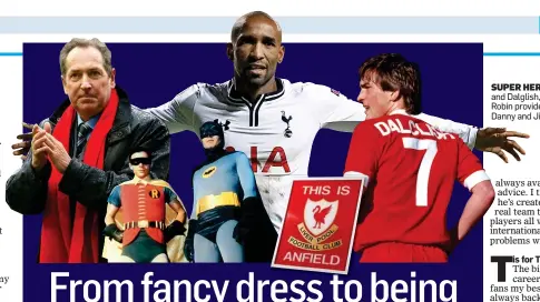  ??  ?? SUPER HEROES: Houllier, Defoe and Dalglish, while Batman and Robin provided inspiratio­n for Danny and Jimmy Bullard