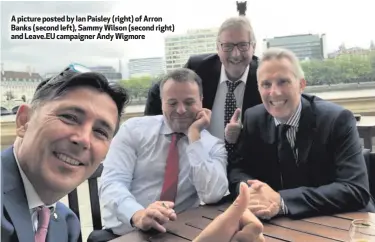  ??  ?? A picture posted by Ian Paisley (right) of Arron Banks (second left), Sammy Wilson (second right) and Leave.EU campaigner Andy Wigmore