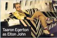  ??  ?? Taaron Egerton as Elton John