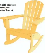  ??  ?? Right: Spruce up the classic Adirondack chair style with this Palm Coast plastic/resin rocking chair.
$419 at birchlane.com.