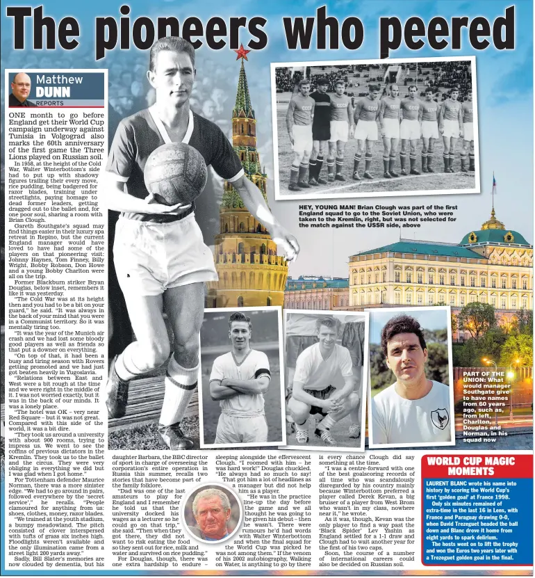  ??  ?? HEY, YOUNG MAN! Brian Clough was part of the first England squad to go to the Soviet Union, who were taken to the Kremlin, right, but was not selected for the match against the USSR side, above PART OF THE UNION: What would manager Southgate give to...