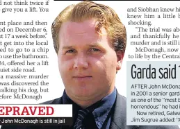  ??  ?? DEPRAVED Killer John Mcdonagh is still in jail