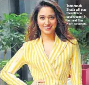  ?? PHOTO: YOGEN SHAH ?? Tamannaah Bhatia will play the role of a sports coach in her next film