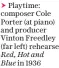  ??  ?? Playtime: composer Cole Porter (at piano) and producer Vinton Freedley (far left) rehearse Red, Hot and Blue in 1936