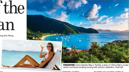  ??  ?? PARADISE: Cane Garden Bay in Tortola, a stop on Viking Star’s cruise, which combines exciting touring with serious relaxation, inset left