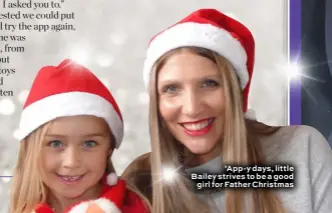  ??  ?? ’App-y days, little Bailey strives to be a good girl for Father Christmas