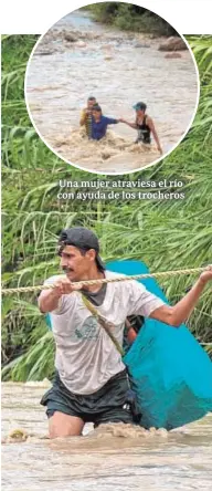  ?? ISAAC PANIZA ?? Una mujer atraviesa el río con ayuda de los trocheros