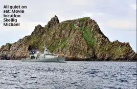  ??  ?? All quiet on set: Movie location Skellig Michael