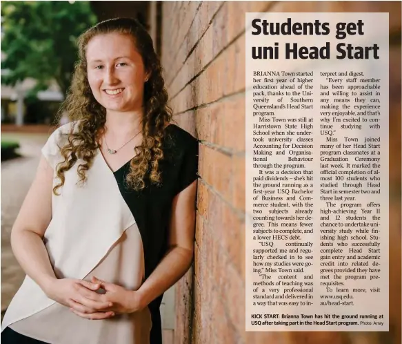  ?? Photo: Array ?? KICK START: Brianna Town has hit the ground running at USQ after taking part in the Head Start program.