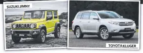  ??  ?? SUZUKI JIMNY
TOYOTA KLUGER
A Suzuki Jimny can cost more used than new because of stock shortages, while a 10-year-old Toyota Kluger is now worth about $6000 more than it was two years ago.