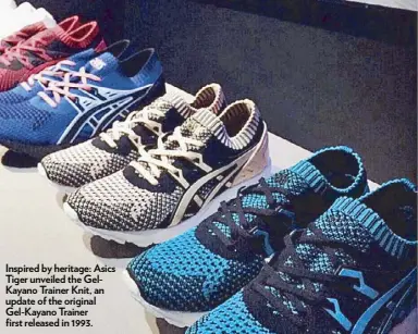  ??  ?? Inspired by heritage: Asics Tiger unveiled the GelKayano Trainer Knit, an update of the original Gel-Kayano Trainer first released in 1993.