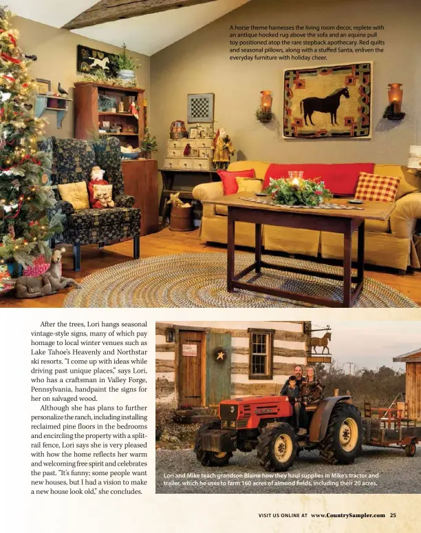  ??  ?? A horse theme harnesses the living room decor, replete with an antique hooked rug above the sofa and an equine pull toy positioned atop the rare stepback apothecary. Red quilts and seasonal pillows, along with a stuffed Santa, enliven the everyday...