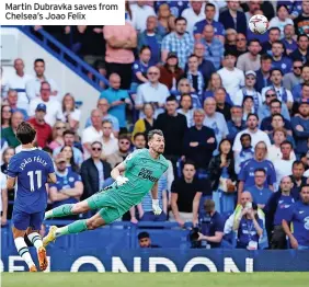  ?? ?? Martin Dubravka saves from Chelsea’s Joao Felix