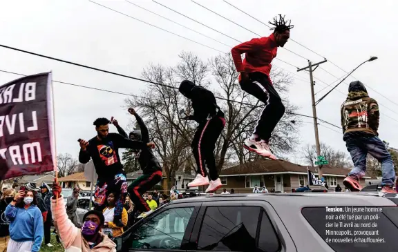  ??  ?? Tension. Un jeune homme noir a été tué par un policier le 11 avril au nord de Minneapoli­s, provoquant de nouvelles échauffour­ées.